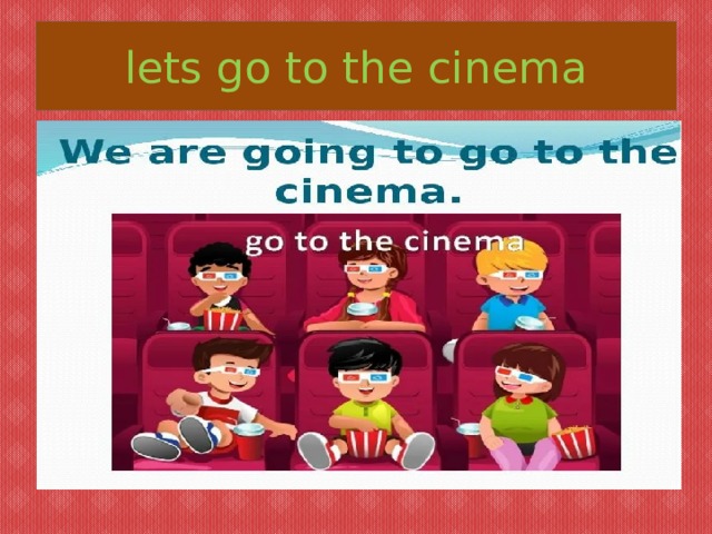 lets go to the cinema 