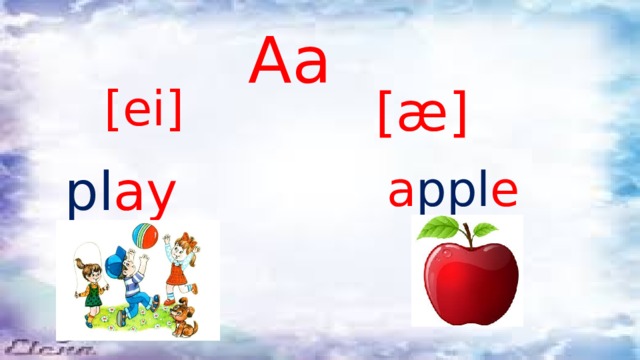 Aa [ei] [ æ ] pl ay a ppl e 