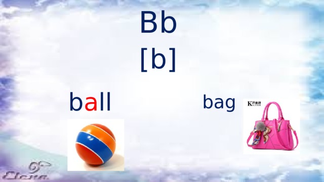 Bb [b] b a ll bag 