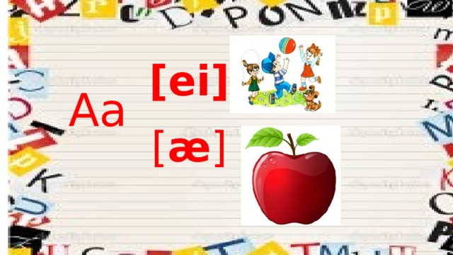[ei] Aa [ æ ] 