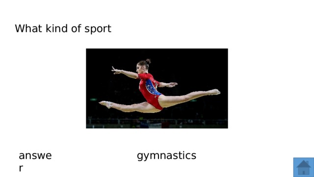 What kind of sport answer gymnastics  