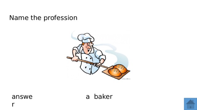 Name the profession answer a baker  