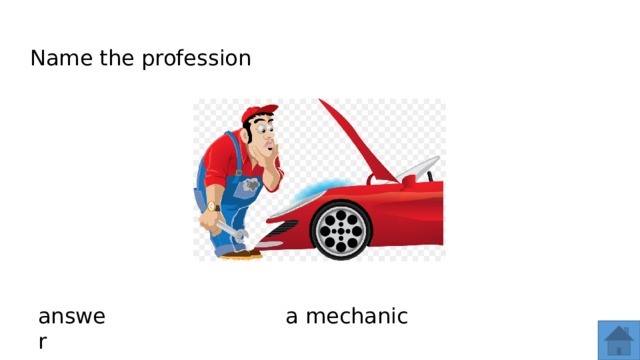 Name the profession answer  a mechanic  