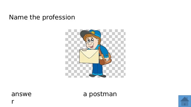 Name the profession answer a postman  
