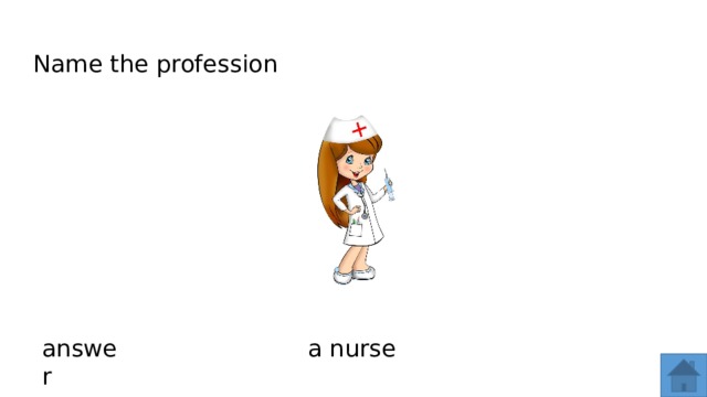 Name the profession answer a nurse  
