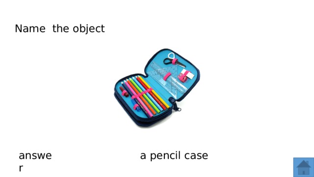 Name the object answer  a pencil case  