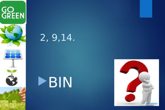 2, 9,14. BIN 