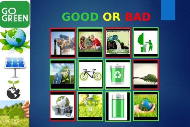 GOOD  OR BAD 