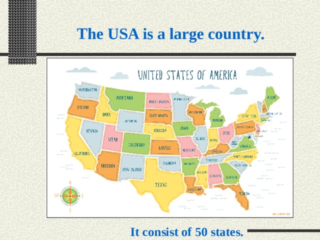 The USA is a large country. It consist of 50 states. 