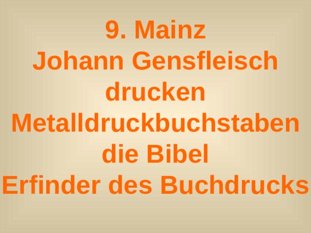 9. Mainz Johann Gensfleisch drucken Metalldruckbuchstaben die Bibel Erfinder des Buchdrucks  