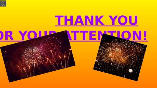  THANK YOU FOR YOUR ATTENTION! 