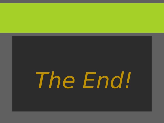   The End! 
