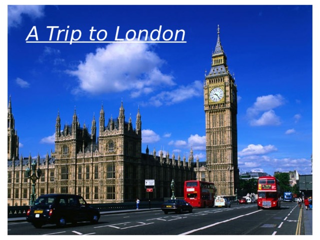 A Trip to London 