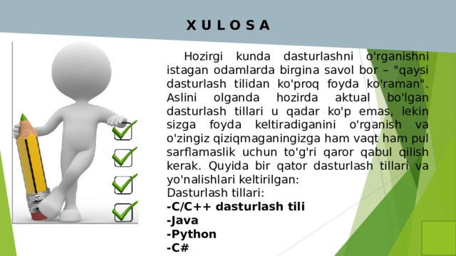  X U L O S A  Hozirgi kunda dasturlashni o'rganishni istagan odamlarda birgina savol bor – 
