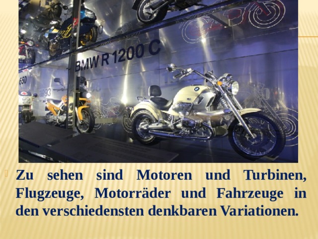 Zu sehen sind Motoren und Turbinen, Flugzeuge, Motorräder und Fahrzeuge in den verschiedensten denkbaren Variationen.  