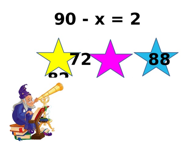 90 - x = 2  72 88 82 