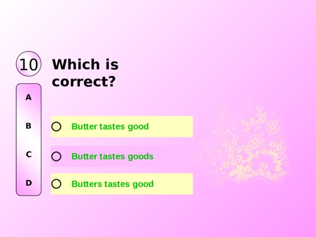 10 W hi ch i s correct? A   B   C   D 