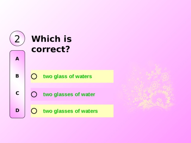 2 W hi ch i s correct? A   B   C   D 