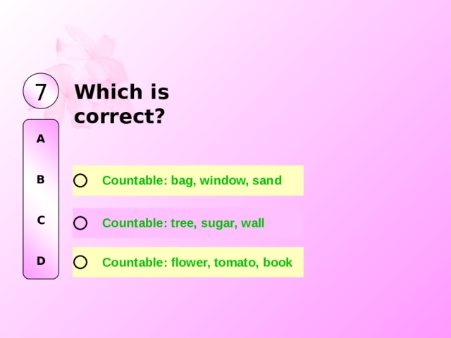 7 W hi ch i s correct? A   B   C   D 