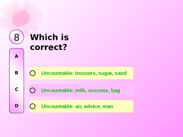 8 W hi ch i s correct? A   B   C   D 