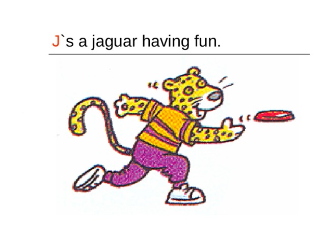 J `s a jaguar having fun. 