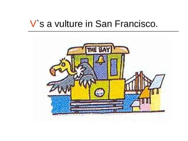 V `s a vulture in San Francisco. 