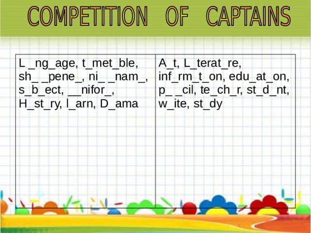 L _ng_age, t_met_ble, sh_ _pene_, ni_ _nam_, s_b_ect, __nifor_, H_st_ry, l_arn, D_ama A_t, L_terat_re, inf_rm_t_on, edu_at_on, p_ _cil, te_ch_r, st_d_nt, w_ite, st_dy 