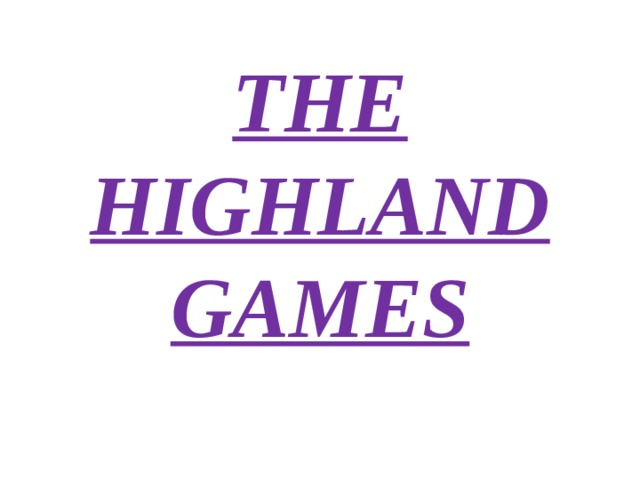 THE HIGHLAND GAMES 