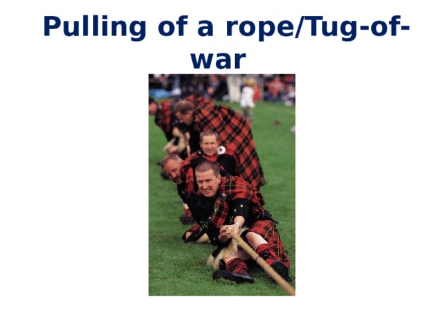  Pulling of a rope/Tug-of-war  
