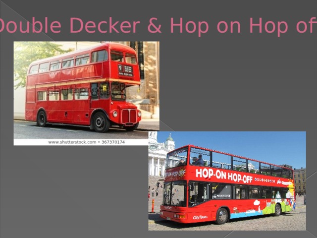 Double Decker & Hop on Hop off 