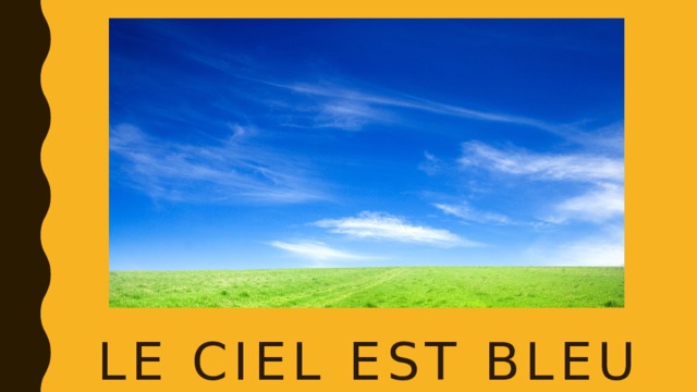 Le ciel est bleu 