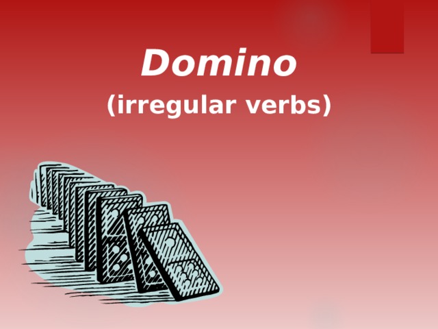 Domino ( irregular verbs) 