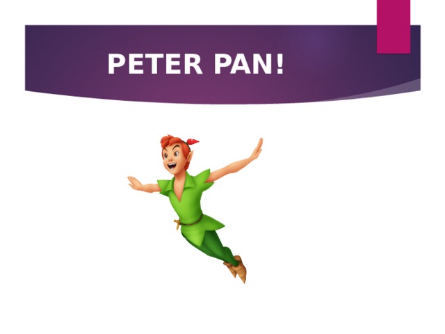 PETER PAN! 