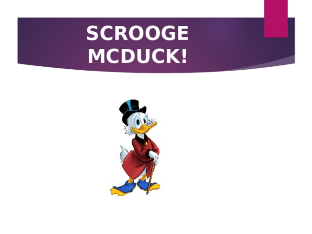 SCROOGE MCDUCK! 