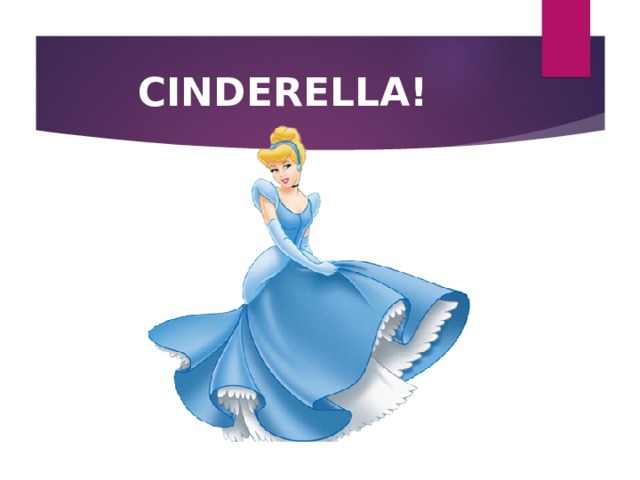 CINDERELLA! 