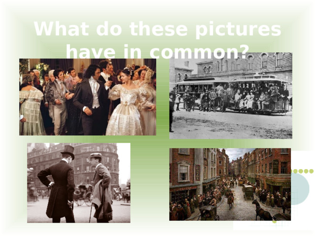 What do these pictures have in common? 
