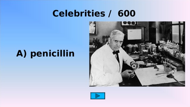   Celebrities / 600 A) penicillin 2 2 2 