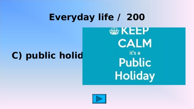   Everyday life / 200 C) public holidays 2 2 2 