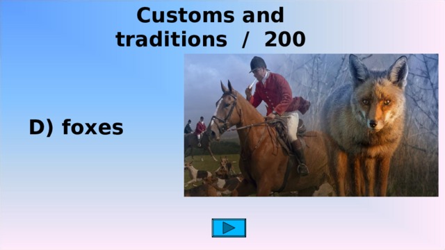Customs and traditions / 200 D) foxes 2 2 2 