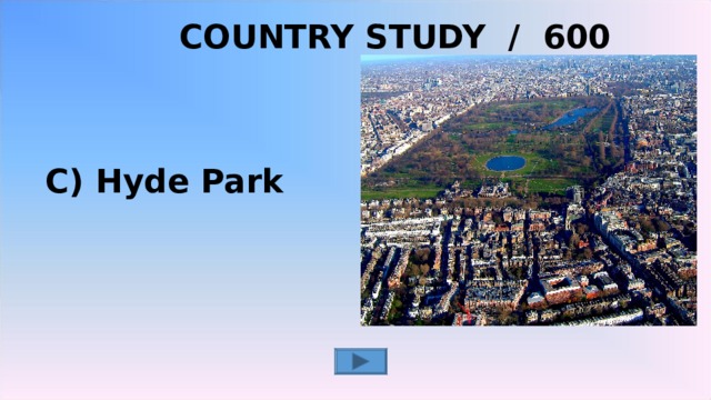COUNTRY STUDY / 600   C) Hyde Park 2 2 2 