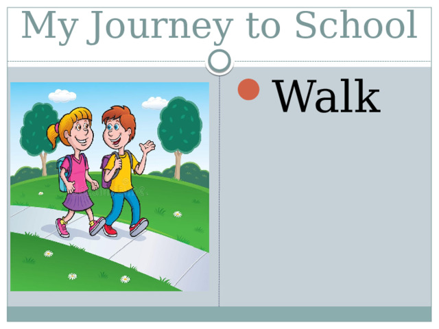 My Journey to School Walk 