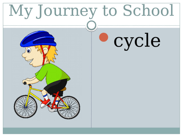 My Journey to School cycle 