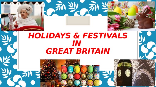 HOLIDAYS & FESTIVALS  IN  GREAT BRITAIN FORM 7 
