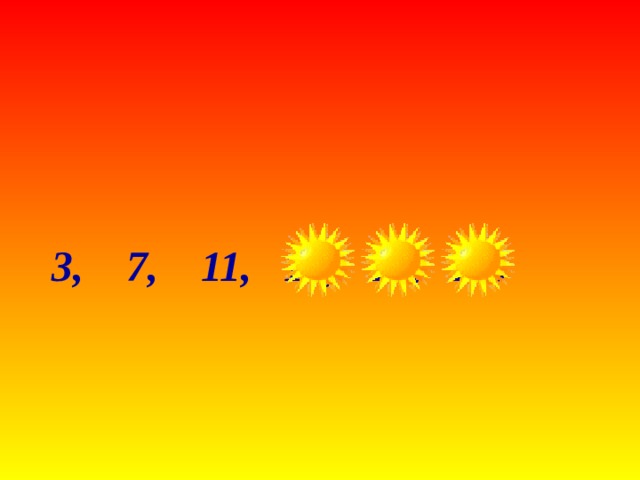   3, 7, 11, 15, 19, 23. 