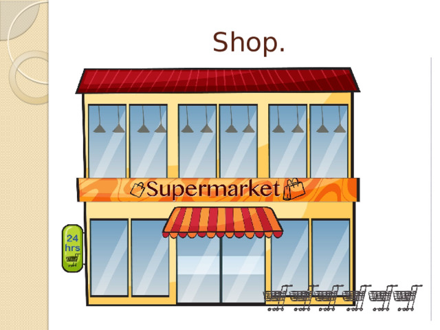 Shop. 