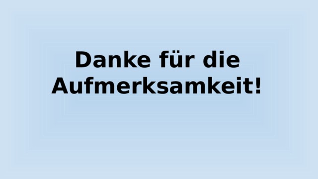 Danke für die Aufmerksamkeit! 