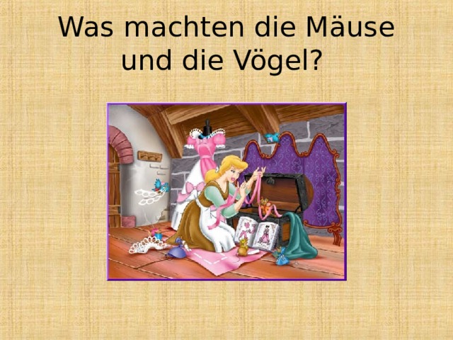 Was machten die Mäuse und die Vögel? 