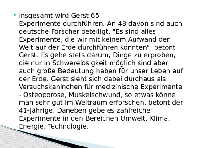 Insgesamt wird Gerst 65 Experimente durchführen. An 48 davon sind auch deutsche Forscher beteiligt. 