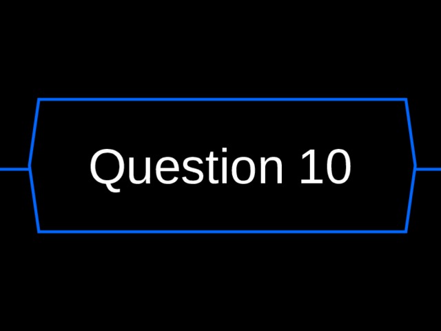 Question 10 