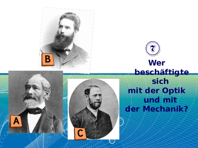 Wer beschäftigte sich mit der Optik und mit der Mechanik? 